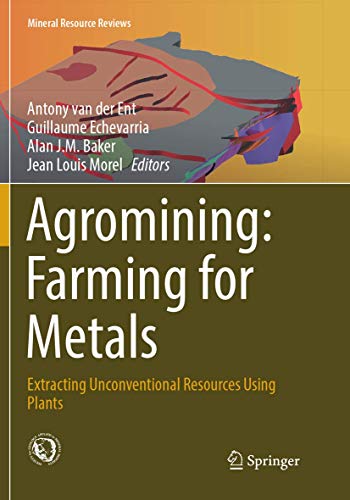 Stock image for Agromining: Farming for Metals: Extracting Unconventional Resources Using Plants (Mineral Resource Reviews) for sale by GF Books, Inc.