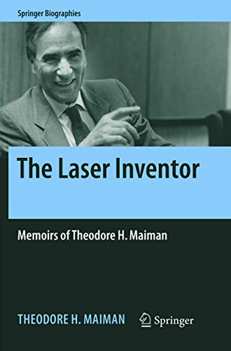 Stock image for The Laser Inventor: Memoirs of Theodore H. Maiman (Springer Biographies) for sale by Mispah books