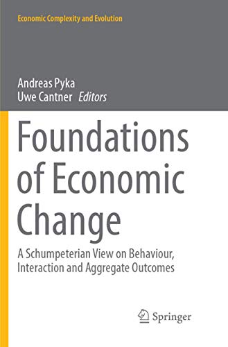 9783319872124: Foundations of Economic Change: A Schumpeterian View on Behaviour, Interaction and Aggregate Outcomes