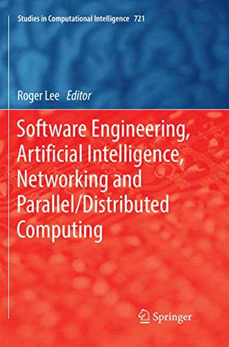 Stock image for Software Engineering, Artificial Intelligence, Networking and Parallel/Distributed Computing (Studies in Computational Intelligence, 721) for sale by Lucky's Textbooks