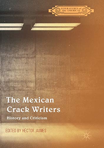 Stock image for The Mexican Crack Writers: History and Criticism (Literatures of the Americas) for sale by Lucky's Textbooks