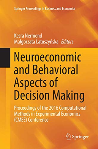 Stock image for Neuroeconomic and Behavioral Aspects of Decision Making: Proceedings of the 2016 Computational Methods in Experimental Economics (CMEE) Conference (Springer Proceedings in Business and Economics) for sale by Lucky's Textbooks