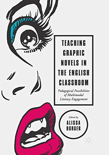 Stock image for Teaching Graphic Novels in the English Classroom: Pedagogical Possibilities of Multimodal Literacy Engagement for sale by Irish Booksellers