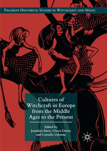 9783319876344: Cultures of Witchcraft in Europe from the Middle Ages to the Present (Palgrave Historical Studies in Witchcraft and Magic)
