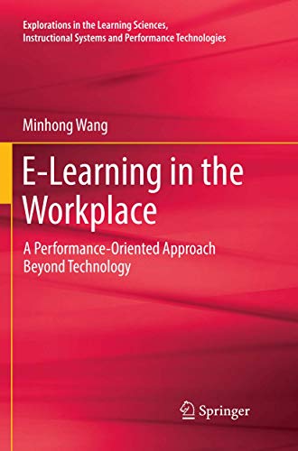 9783319878126: E-Learning in the Workplace: A Performance-Oriented Approach Beyond Technology (Explorations in the Learning Sciences, Instructional Systems and Performance Technologies)