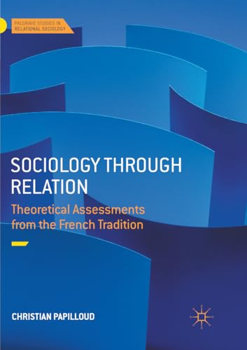 Beispielbild fr Sociology through Relation: Theoretical Assessments from the French Tradition (Palgrave Studies in Relational Sociology) zum Verkauf von GF Books, Inc.