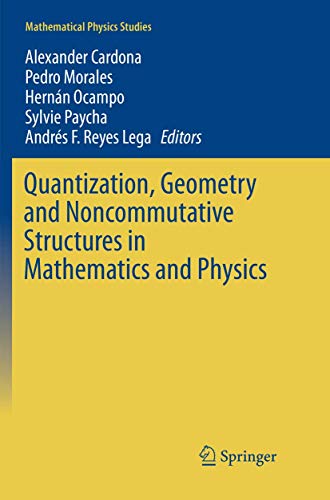Imagen de archivo de Quantization, Geometry and Noncommutative Structures in Mathematics and Physics (Mathematical Physics Studies) a la venta por Revaluation Books