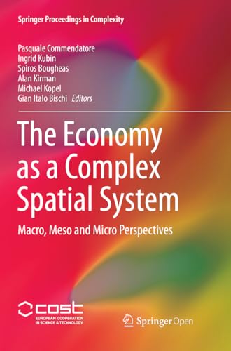 Beispielbild fr The Economy as a Complex Spatial System: Macro, Meso and Micro Perspectives (Springer Proceedings in Complexity) zum Verkauf von GF Books, Inc.