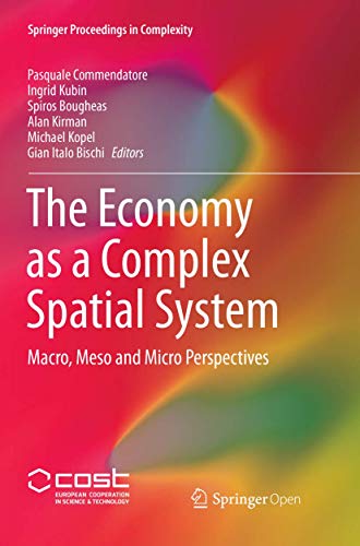 Stock image for The Economy as a Complex Spatial System: Macro, Meso and Micro Perspectives (Springer Proceedings in Complexity) for sale by GF Books, Inc.