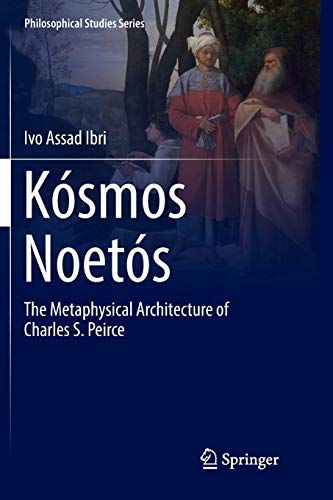 9783319882161: Kósmos Noetós: The Metaphysical Architecture of Charles S. Peirce: 131 (Philosophical Studies Series)