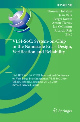9783319883793: VLSI-SoC: System-on-Chip in the Nanoscale Era – Design, Verification and Reliability: 24th IFIP WG 10.5/IEEE International Conference on Very Large ... in Information and Communication Technology)