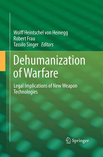 Imagen de archivo de Dehumanization of Warfare: Legal Implications of New Weapon Technologies a la venta por GF Books, Inc.