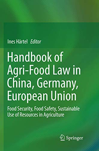 9783319884646: Handbook of Agri-Food Law in China, Germany, European Union: Food Security, Food Safety, Sustainable Use of Resources in Agriculture