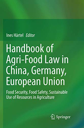 9783319884646: Handbook of Agri-food Law in China, Germany, European Union: Food Security, Food Safety, Sustainable Use of Resources in Agriculture