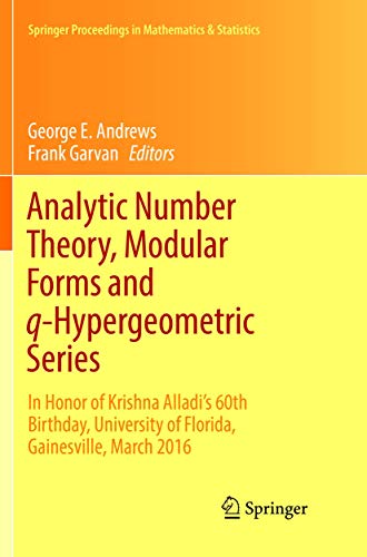 Imagen de archivo de Analytic Number Theory; Modular Forms and q-Hypergeometric Series : In Honor of Krishna Alladi's 60th Birthday; University of Florida; Gainesville; March 2016 a la venta por Ria Christie Collections