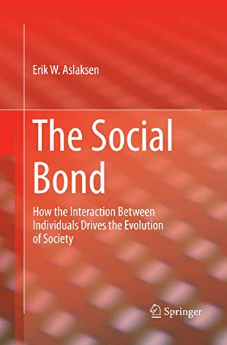 9783319886497: The Social Bond: How the interaction between individuals drives the evolution of society