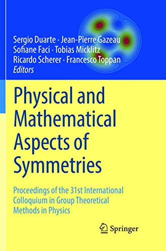 Imagen de archivo de Physical and Mathematical Aspects of Symmetries. Proceedings of the 31st International Colloquium in Group Theoretical Methods in Physics. a la venta por Gast & Hoyer GmbH
