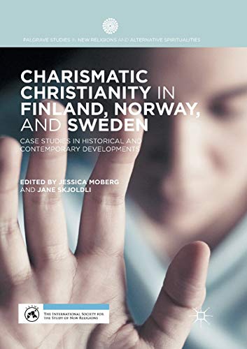 Stock image for Charismatic Christianity in Finland, Norway, and Sweden : Case Studies in Historical and Contemporary Developments for sale by Chiron Media