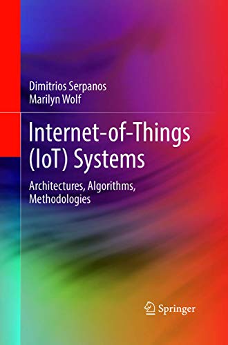 9783319888286: Internet-of-Things (IoT) Systems: Architectures, Algorithms, Methodologies