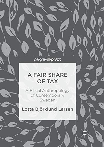 9783319888408: A Fair Share of Tax: A Fiscal Anthropology of Contemporary Sweden