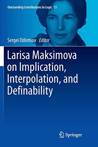 9783319888620: Larisa Maksimova on Implication, Interpolation, and Definability: 15 (Outstanding Contributions to Logic)