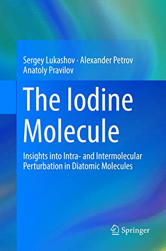 Beispielbild fr The Iodine Molecule: Insights into Intra- and Intermolecular Perturbation in Diatomic Molecules zum Verkauf von Revaluation Books