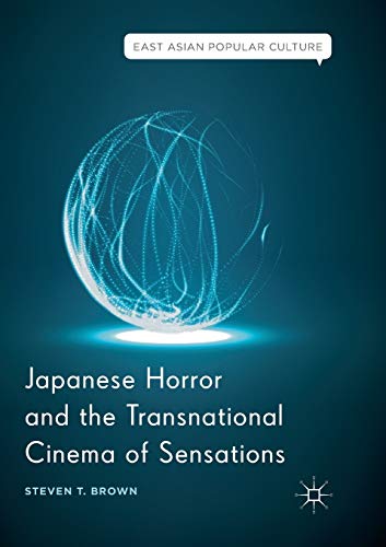 Imagen de archivo de Japanese Horror and the Transnational Cinema of Sensations (East Asian Popular Culture) a la venta por SecondSale