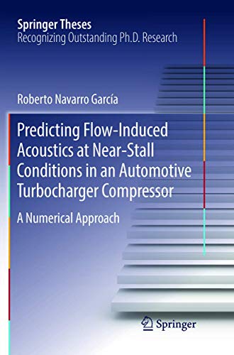 9783319891613: Predicting Flow-Induced Acoustics at Near-Stall Conditions in an Automotive Turbocharger Compressor: A Numerical Approach