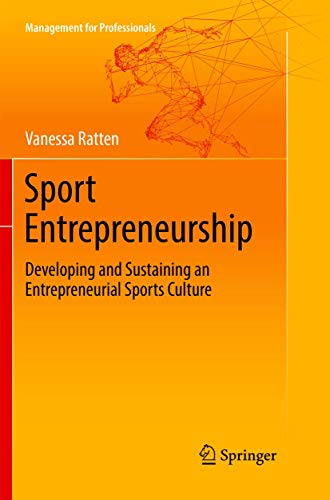 Imagen de archivo de Sport Entrepreneurship: Developing and Sustaining an Entrepreneurial Sports Culture (Management for Professionals) a la venta por SecondSale