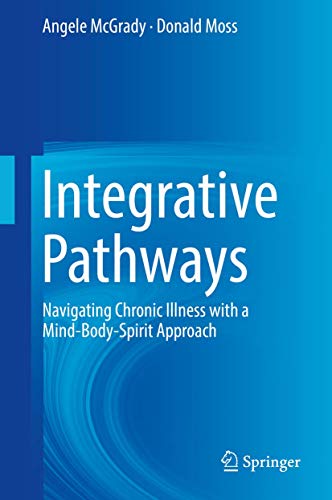 Stock image for Integrative Pathways: Navigating Chronic Illness with a Mind-Body-Spirit Approach for sale by GF Books, Inc.