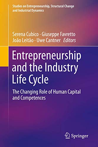 Stock image for Entrepreneurship and the Industry Life Cycle. The Changing Role of Human Capital and Competences. for sale by Antiquariat im Hufelandhaus GmbH  vormals Lange & Springer