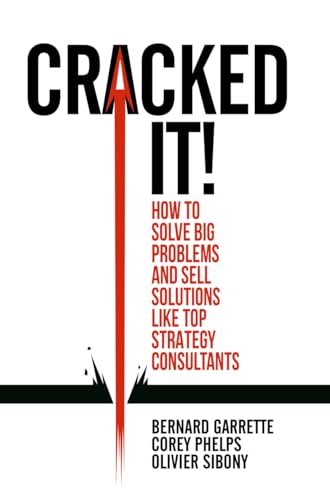 Stock image for Cracked it!: How to solve big problems and sell solutions like top strategy consultants for sale by Half Price Books Inc.