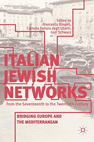 9783319894041: Italian Jewish Networks from the Seventeenth to the Twentieth Century: Bridging Europe and the Mediterranean