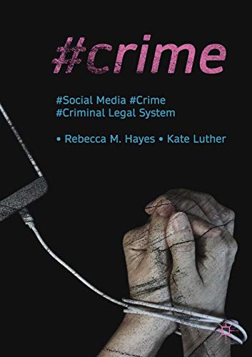 Imagen de archivo de Crime: Social Media, Crime, and the Criminal Legal System (Palgrave Studies in Crime, Media and Culture) a la venta por BooksRun
