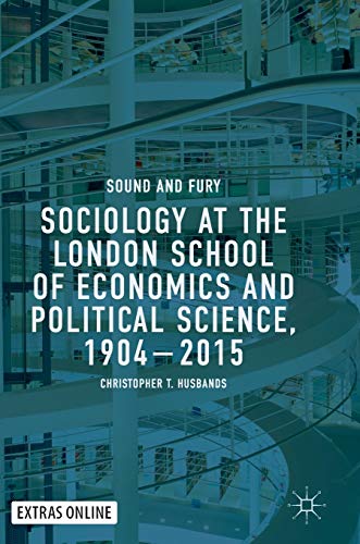 Beispielbild fr Sociology at the London School of Economics and Political Science, 1904-2015 : Sound and Fury zum Verkauf von Blackwell's