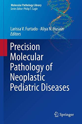 Beispielbild fr Precision Molecular Pathology of Neoplastic Pediatric Diseases zum Verkauf von Blackwell's