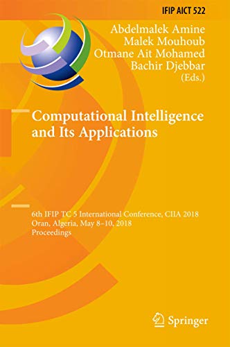 Immagine dell'editore per Computational Intelligence and Its Applications : 6th IFIP TC 5 International Conference, CIIA 2018, Oran, Algeria, May 8-10, 2018, Proceedings venduto da Buchpark