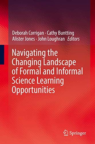 Stock image for Navigating the Changing Landscape of Formal and Informal Science Learning Opportunities [Hardcover] Corrigan, Deborah; Buntting, Cathy; Jones, Alister and Loughran, John for sale by SpringBooks
