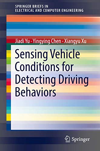 Stock image for Sensing Vehicle Conditions for Detecting Driving Behaviors (SpringerBriefs in Electrical and Computer Engineering) for sale by dsmbooks