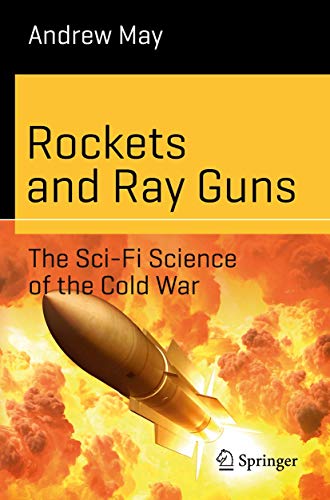 Beispielbild fr Rockets and Ray Guns: The Sci-Fi Science of the Cold War zum Verkauf von Blackwell's