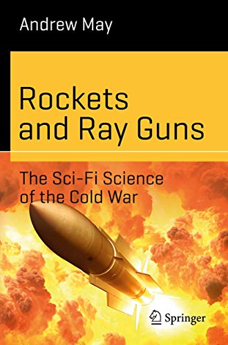 Stock image for Rockets and Ray Guns: The Sci-Fi Science of the Cold War for sale by Blackwell's