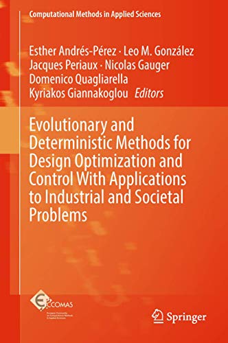 Imagen de archivo de Evolutionary and Deterministic Methods for Design Optimization and Control With Applications to Industrial and Societal Problems a la venta por Universittsbuchhandlung Herta Hold GmbH
