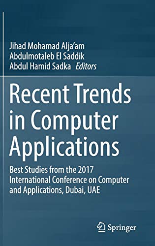Stock image for Recent Trends in Computer Applications: Best Studies from the 2017 International Conference on Computer and Applications, Dubai, UAE for sale by Lucky's Textbooks