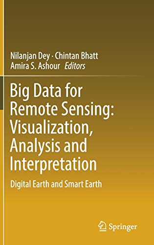 Stock image for Big Data for Remote Sensing: Visualization, Analysis and Interpretation: Digital Earth and Smart Earth for sale by Big River Books