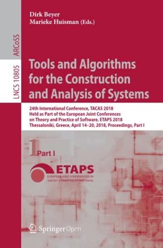 9783319899596: Tools and Algorithms for the Construction and Analysis of Systems: 24th International Conference, Tacas 2018, Held As Part of the European Joint ... Greece, April 14-20, 2018. Proceedings: 10805