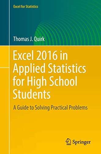 Imagen de archivo de Excel 2016 in Applied Statistics for High School Students: A Guide to Solving Practical Problems (Excel for Statistics) a la venta por HPB Inc.