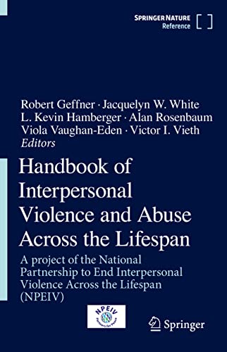 Imagen de archivo de Handbook of Interpersonal Violence and Abuse Across the Lifespan: A project of the National Partnership to End Interpersonal Violence Across the Lifespan (NPEIV) a la venta por Revaluation Books