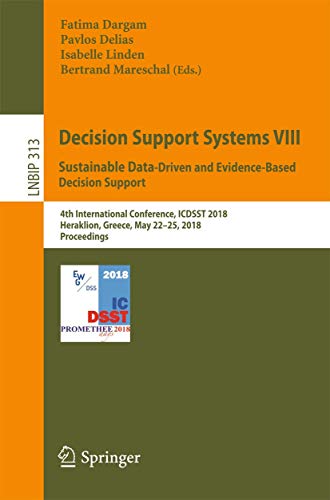Beispielbild fr Decision Support Systems VIII: Sustainable Data-Driven and Evidence-Based Decision Support: 4th International Conference, ICDSST 2018, Heraklion, . in Business Information Processing, 313) zum Verkauf von Lucky's Textbooks