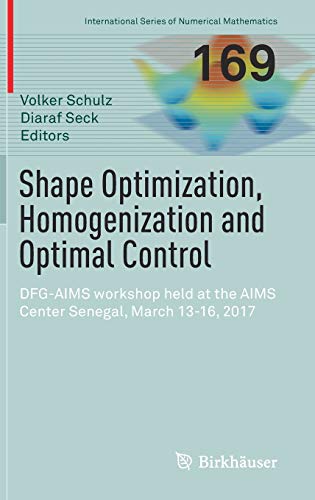9783319904689: Shape Optimization, Homogenization and Optimal Control: DFG-AIMS workshop held at the AIMS Center Senegal, March 13-16, 2017: 169 (International Series of Numerical Mathematics)