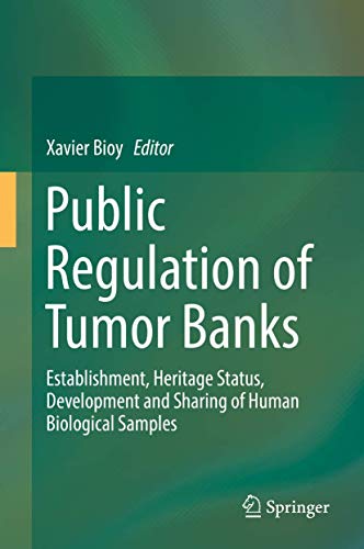 Beispielbild fr Public Regulation of Tumor Banks. Establishment, Heritage Status, Development and Sharing of Human Biological Samples. zum Verkauf von Gast & Hoyer GmbH